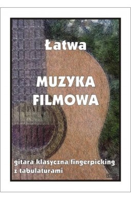 Łatwa Muzyka Filmowa. Gitara klasyczna...