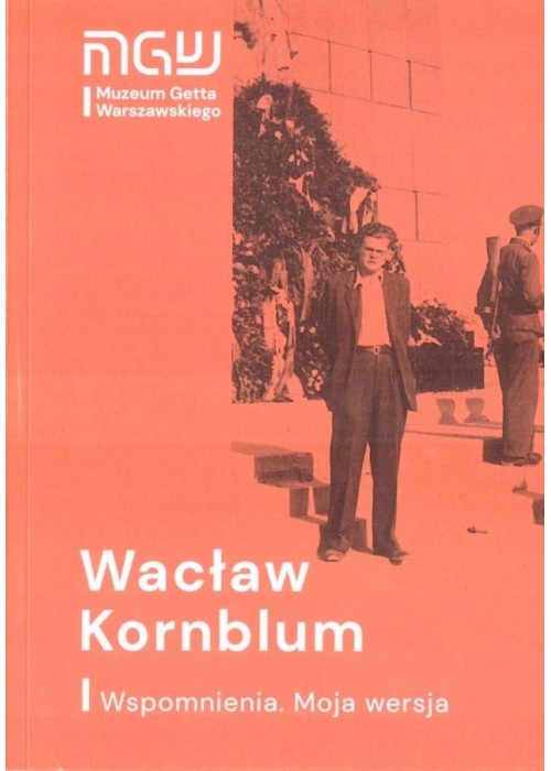 Wacław Kornblum. Wspomnienia. Moja wersja w.2021