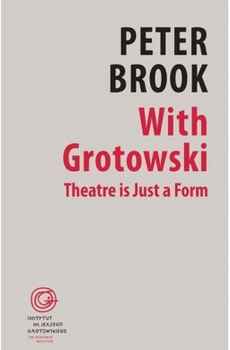 With Grotowski. Theatre is Just a Form