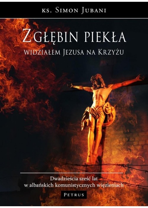 Z głębin piekła widziałem Jezusa na krzyżu