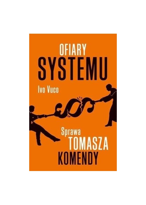 Ofiary systemu. Sprawa Tomasza Komendy