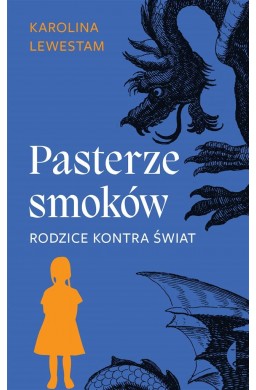 Pasterze smoków. Rodzice kontra świat