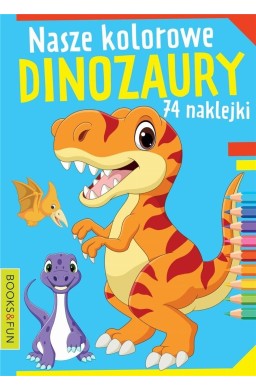 Nasze kochane dinozaury z naklejkami