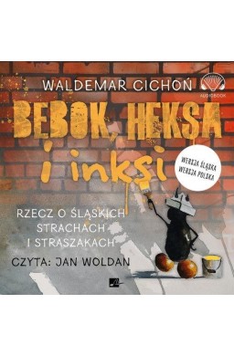 Bebok heksa i inksi. Rzecz o śląskich... Audiobook