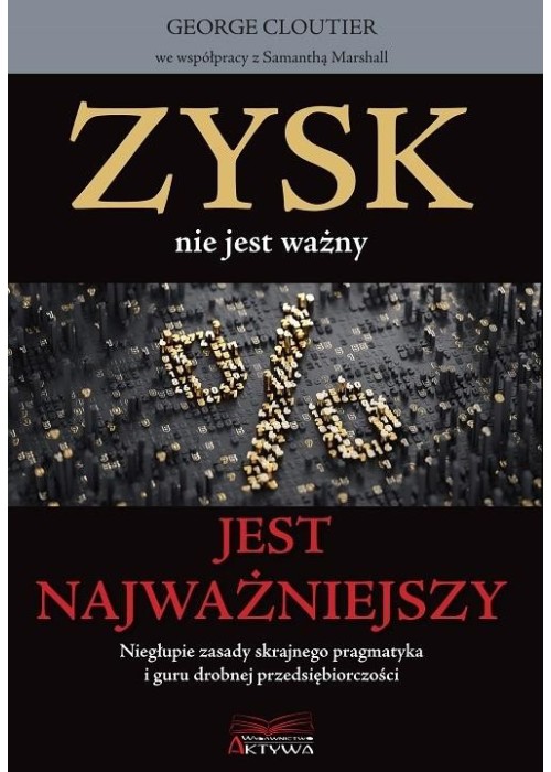 Zysk nie jest ważny, jest najważniejszy