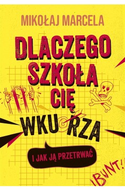 Dlaczego szkoła cię wkurza i jak ją przetrwać