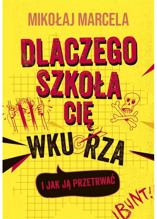 Dlaczego szkoła cię wkurza i jak ją przetrwać