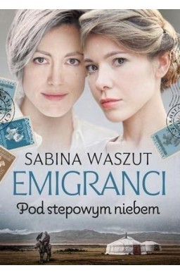 Emigranci. Pod stepowym niebem