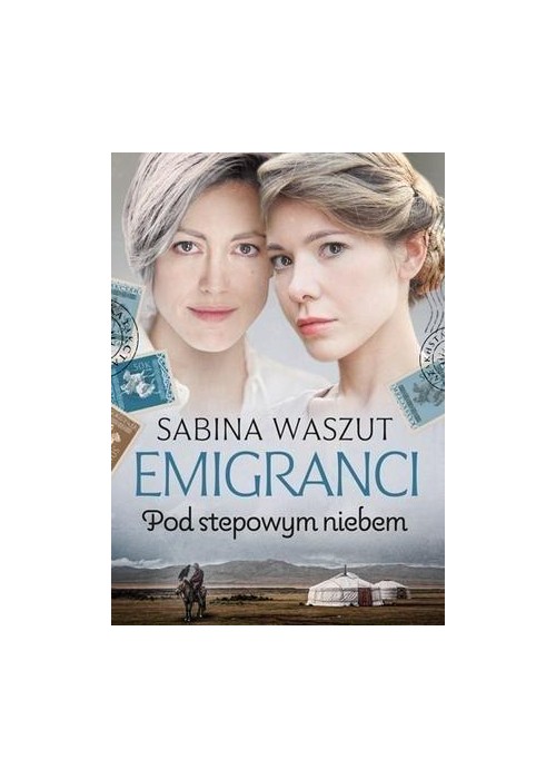 Emigranci. Pod stepowym niebem