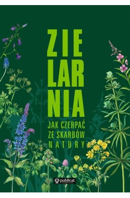 Zielarnia. Jak czerpać ze skarbów natury