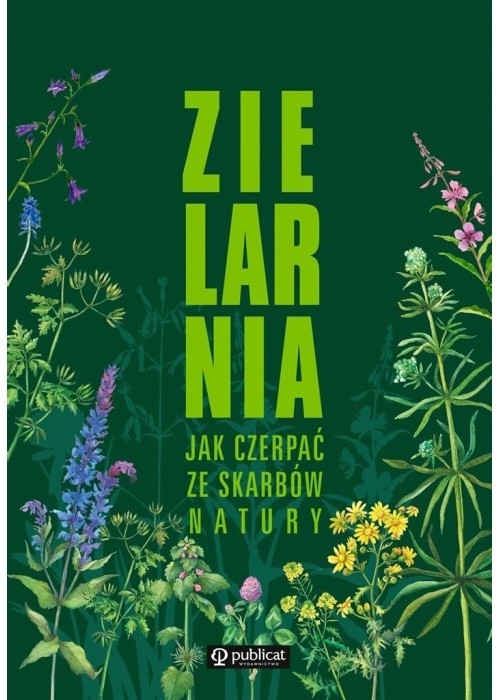 Zielarnia. Jak czerpać ze skarbów natury