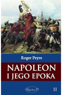 Napoleon i jego epoka T.2