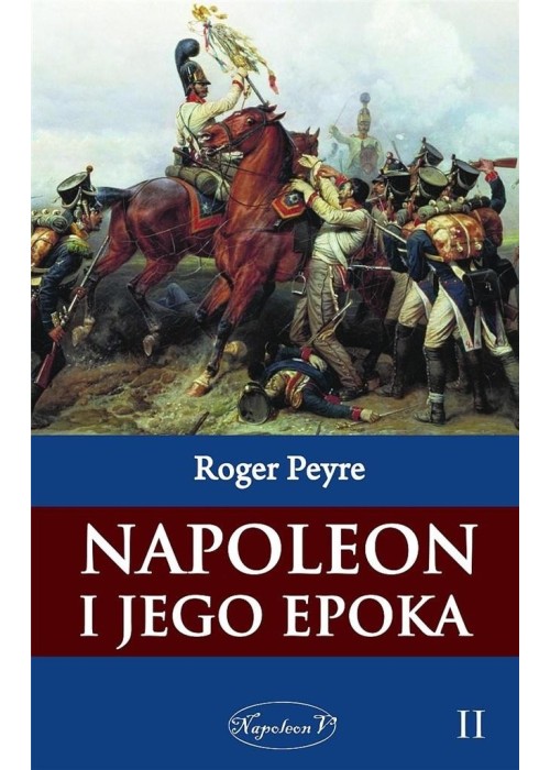 Napoleon i jego epoka T.2