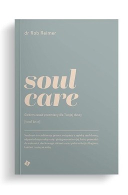 Soul care. Siedem zasad przemiany dla twojej duszy