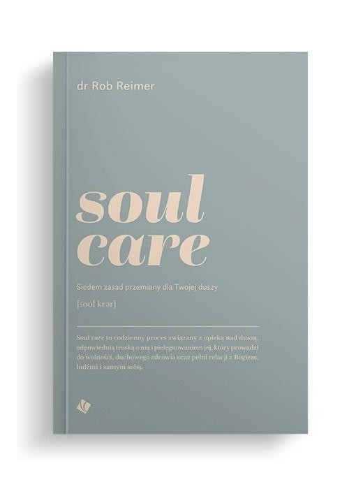 Soul care. Siedem zasad przemiany dla twojej duszy