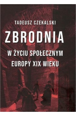 Zbrodnia w życiu społecznym Europy XIX wieku