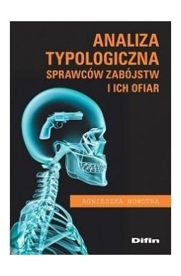 Analiza typologiczna sprawców zabójstw i ich ofiar