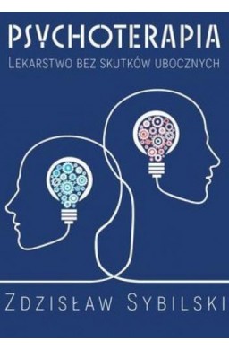 Psychoterapia. Lekarstwo bez skutków ubocznych