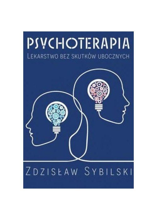 Psychoterapia. Lekarstwo bez skutków ubocznych