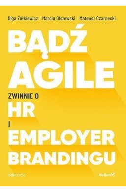 Bądź Agile. Zwinnie o HR i Employer Brandingu