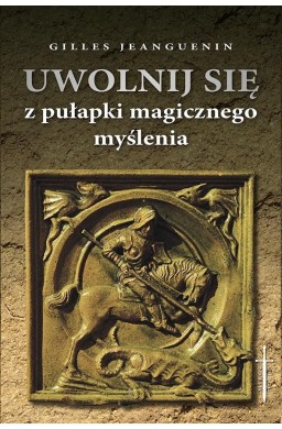 Uwolnij się z pułapki magicznego myślenia