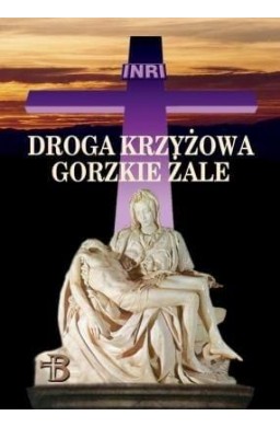 Droga Krzyżowa. Gorzkie Żale w.2022