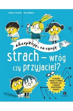 Akceptuję, co czuję. Strach - wróg czy przyjaciel?