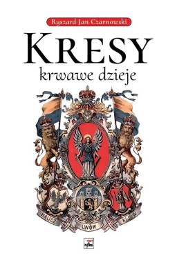 Kresy - krwawe dzieje