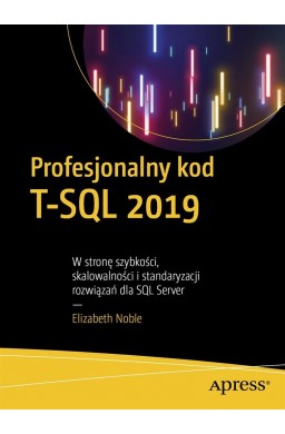 Profesjonalny kod T-SQL 2019. W stronę szybkości