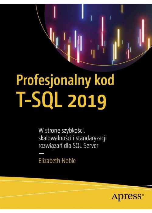 Profesjonalny kod T-SQL 2019. W stronę szybkości