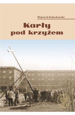 Karły pod krzyżem. Nowohucki Kwiecień '60