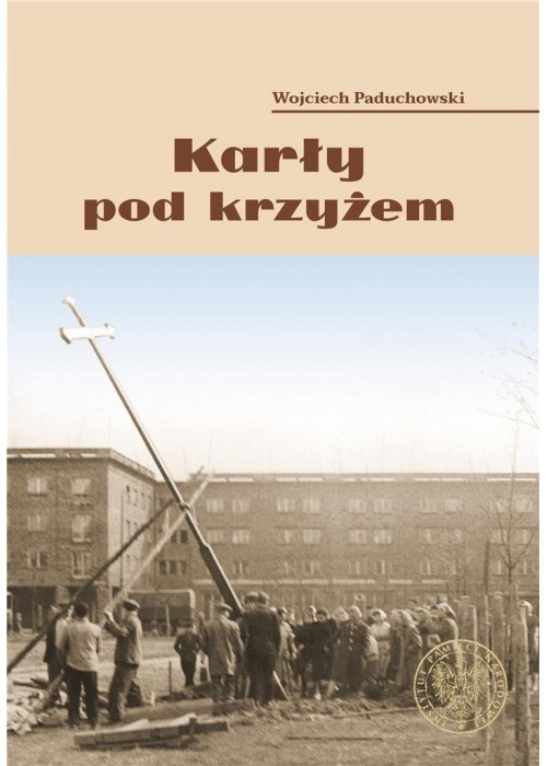 Karły pod krzyżem. Nowohucki Kwiecień '60