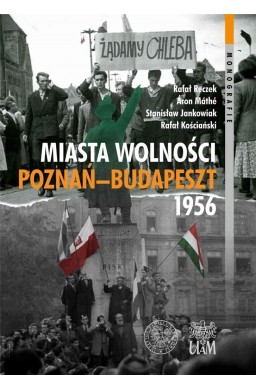 Miasta Wolności. Poznań-Budapszet 1956