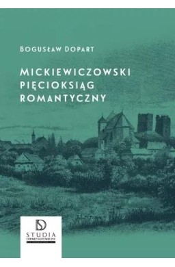 Mickiewiczowski pięcioksiąg romantyczny