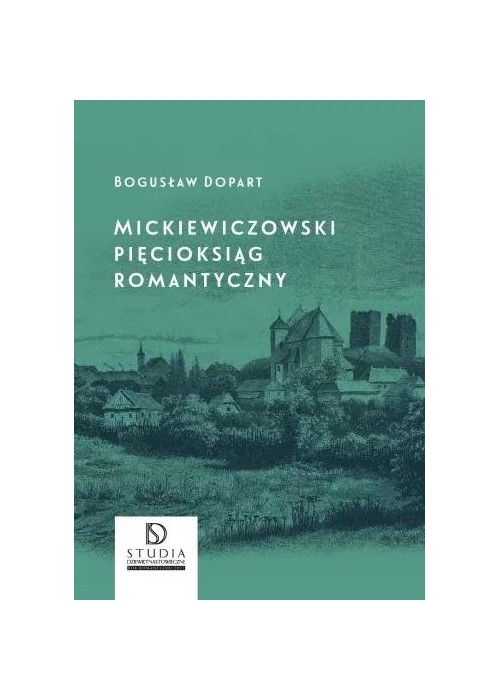 Mickiewiczowski pięcioksiąg romantyczny