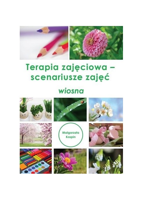 Terapia zajęciowa - scenariusze zajęć wiosna