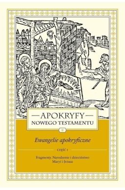 Apokryfy Nowego Testamentu T.1 cz.1