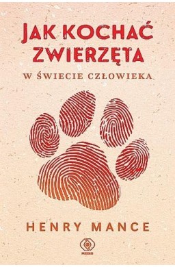 Jak kochać zwierzęta w świecie człowieka