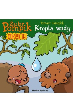 Żubr Pompik. Odkrycia T.1 Kropla wody