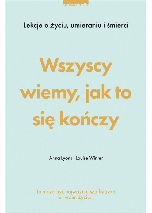 Wszyscy wiemy, jak to się kończy. Lekcje o życiu