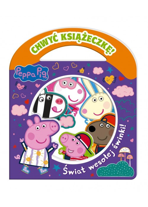 Peppa Pig. Chwyć Książeczkę. Świat wesołej świnki!