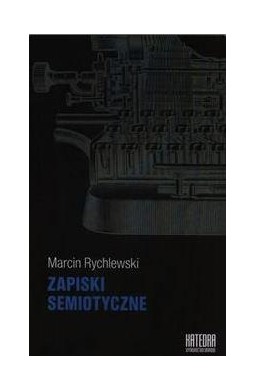 Zapiski semiotyczne - Marcin Rychlewski