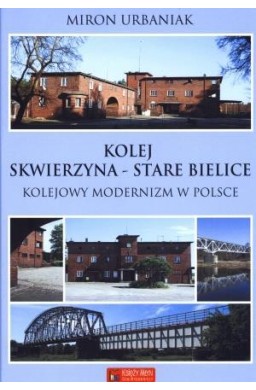 Kolej Skwierzyna - Stare Bielice