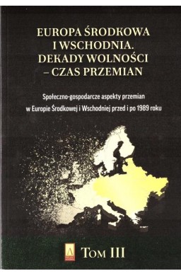 Europa Środkowa i Wschodnia. Dekady wolności T.3