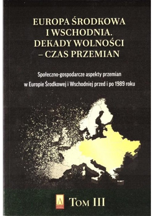 Europa Środkowa i Wschodnia. Dekady wolności T.3