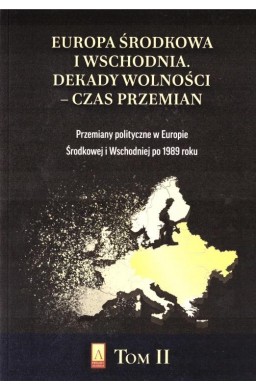 Europa Środkowa i Wschodnia. Dekady wolności T.2