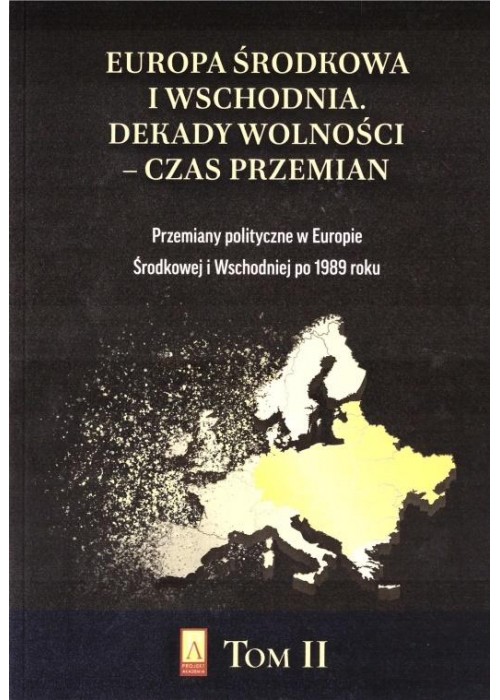 Europa Środkowa i Wschodnia. Dekady wolności T.2