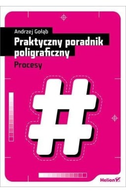 Praktyczny poradnik poligraficzny. Procesy