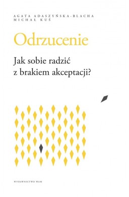 Odrzucenie. Jak sobie radzić z brakiem akceptacji?