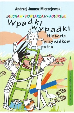 Wpadki wypadki. Historia przypadków pełna